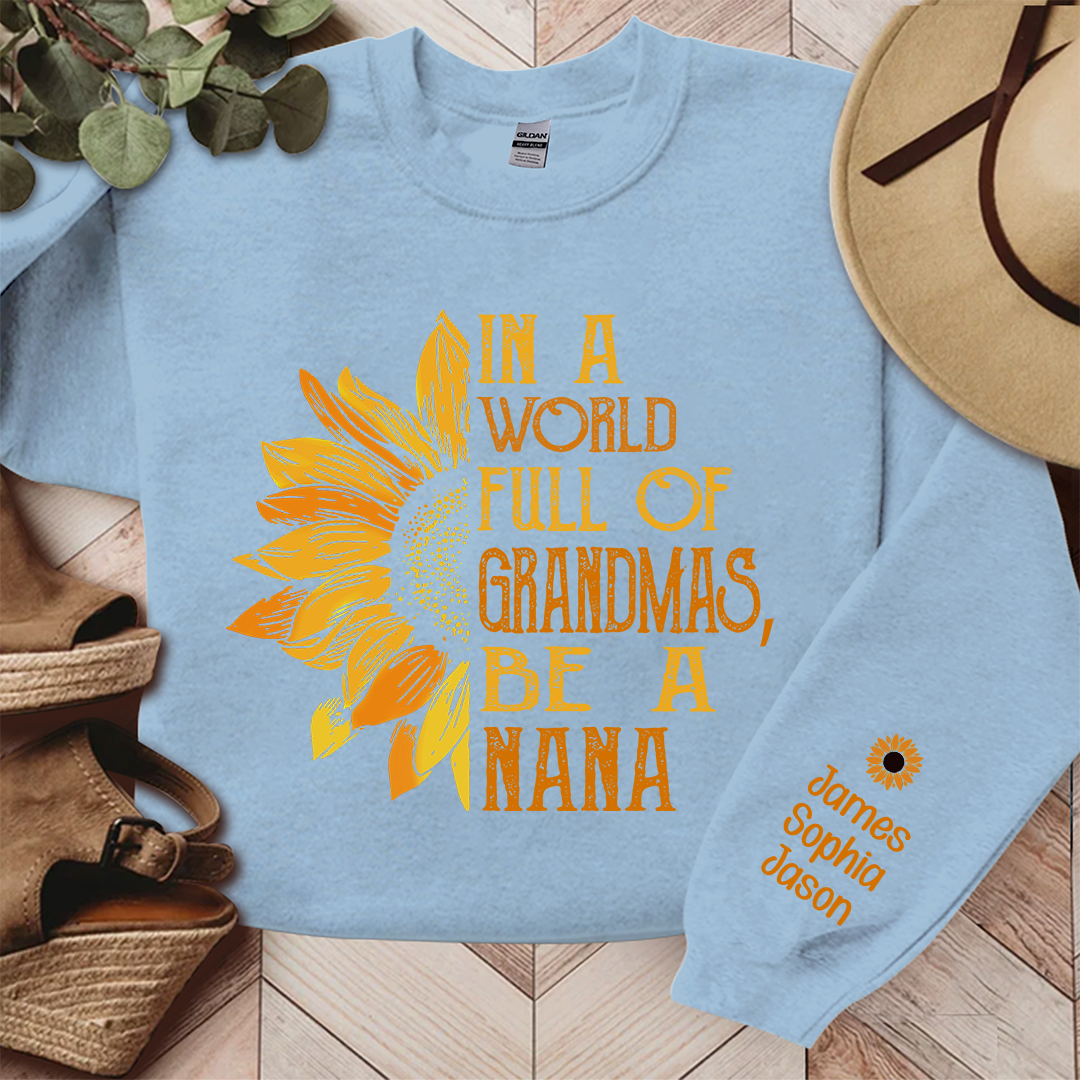 In A World Full Of Grandmas, Be A Nana Sunflower TH Sweatshirt