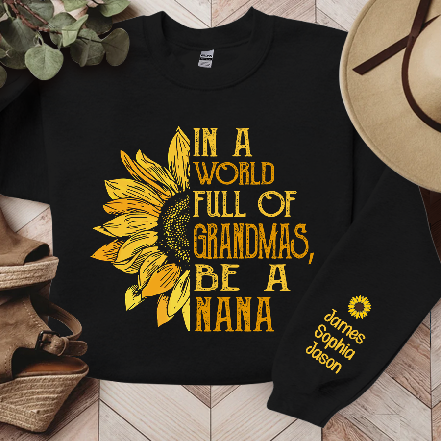 In A World Full Of Grandmas, Be A Nana Sunflower TH Sweatshirt