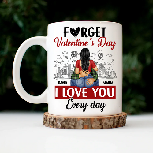 F#ck Valentine's Day, I Love You Everyday - Personalized Mug