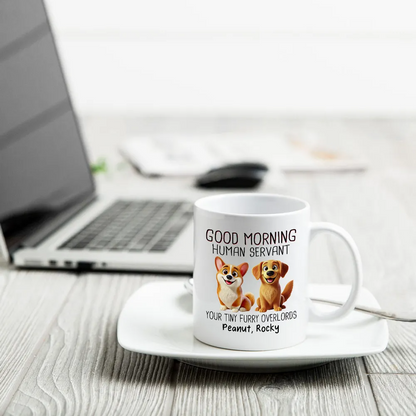 Funny Cartoon Dogs Good Morning Dog Human Servant Personalized Mug, Gift For Dog Lovers