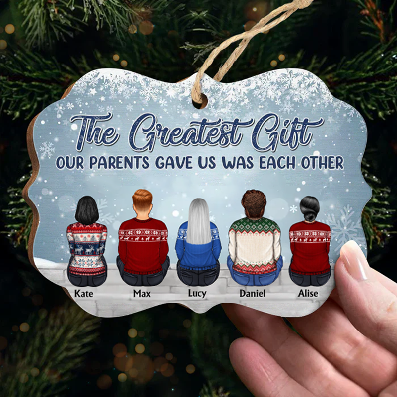 The Greatest Gift Our Parents Gave Us Was Each Other - Personalized Custom Benelux Shaped Wood, Acrylic Christmas Ornament - Gift For Siblings, Christmas Gift