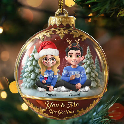 3D Effect Couple Christmas You And Me We Got This - Personalized Custom Shaped Acrylic Ornament
