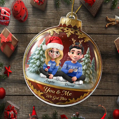 3D Effect Couple Christmas You And Me We Got This - Personalized Custom Shaped Acrylic Ornament