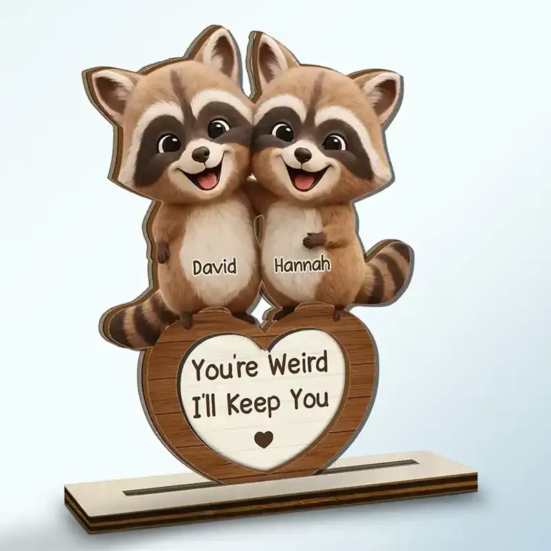 3D Effect Couple Raccoon You're Weird I'll Keep You - Personalized Custom Shaped Wooden Plaque