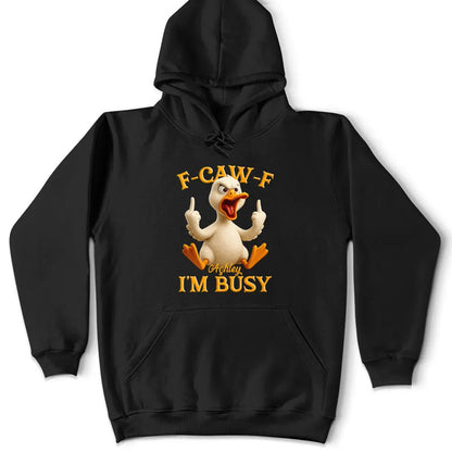 3D Effect Funny Chicken F-CAW-F I'm Busy - Personalized T Shirt