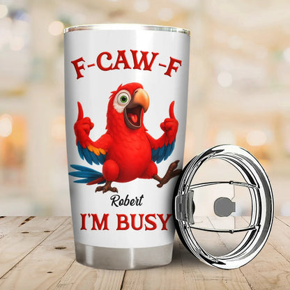 3D Effect Funny Chicken F-CAW-F I'm Busy - Personalized Tumbler