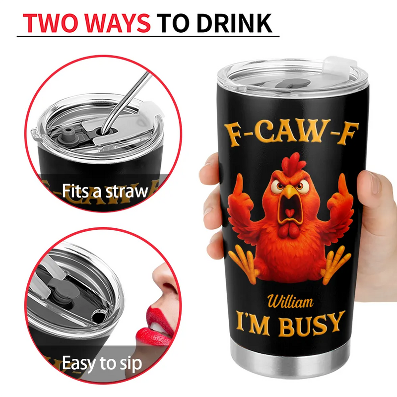 3D Effect Funny Chicken F-CAW-F I'm Busy - Personalized Tumbler