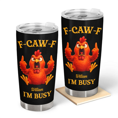 3D Effect Funny Chicken F-CAW-F I'm Busy - Personalized Tumbler
