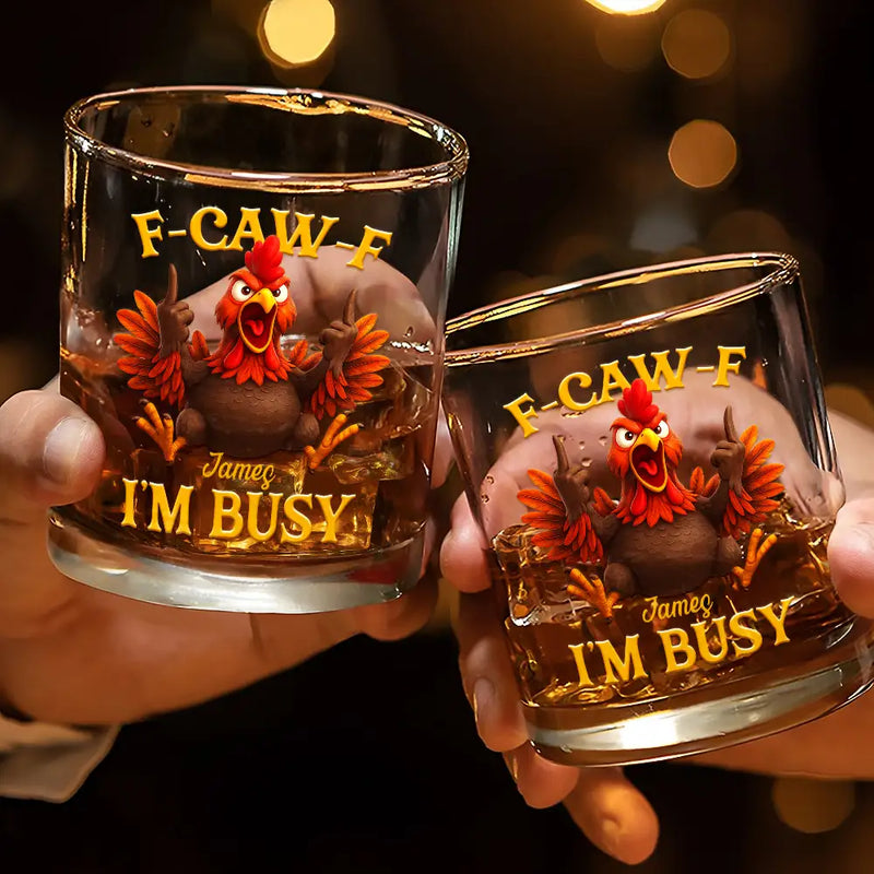 3D Effect Funny Chicken F-CAW-F I'm Busy - Personalized Whiskey Glass