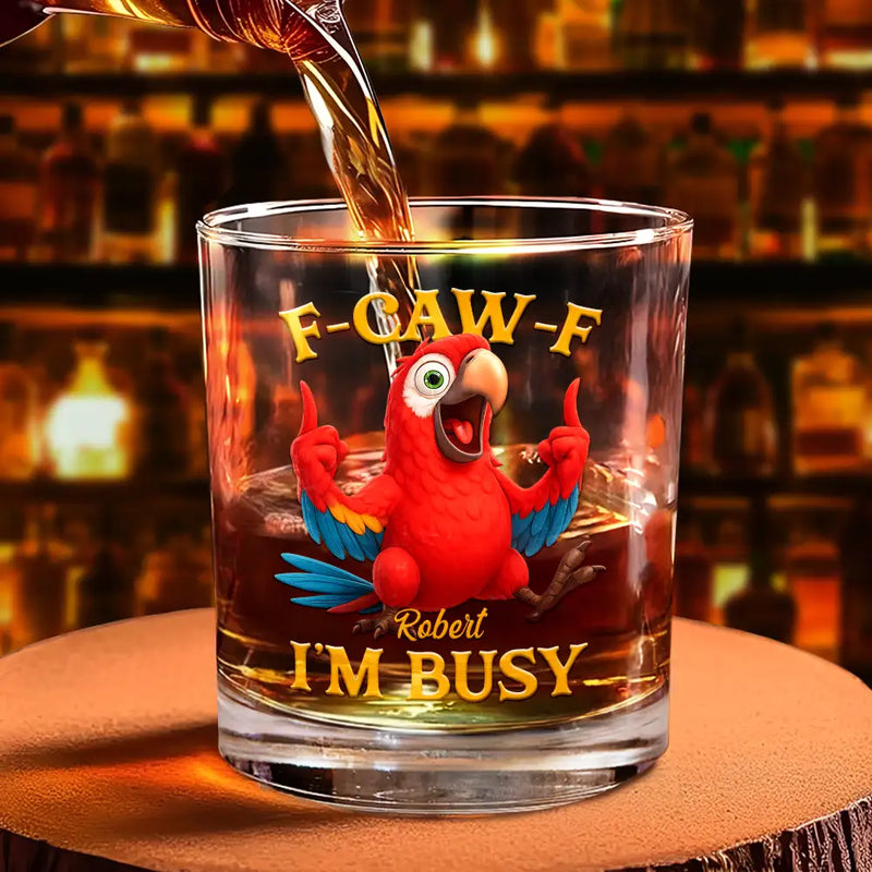 3D Effect Funny Chicken F-CAW-F I'm Busy - Personalized Whiskey Glass