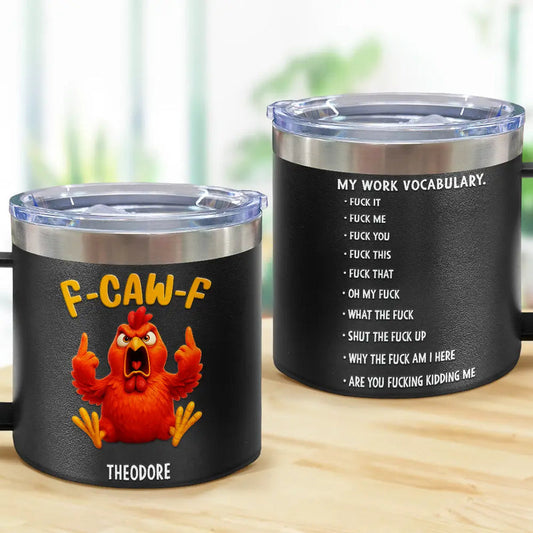 3D Effect Funny Chicken F-CAW-F My Work Vocabulary - Personalized 14oz Stainless Steel Tumbler With Handle