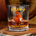 3D Effect Funny Chicken F-Caw-F I Mean Good Morning - Personalized Whiskey Glass