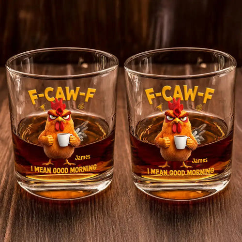 3D Effect Funny Chicken F-Caw-F I Mean Good Morning - Personalized Whiskey Glass