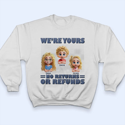 3D Effect We're Yours No Returns - Personalized T Shirt