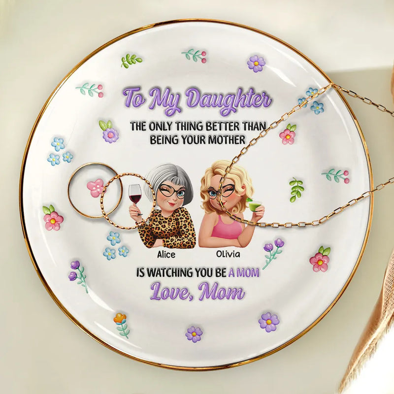 3D Inflated Printed The Only Thing Better Than Being Your Mother - Personalized Ring Dish