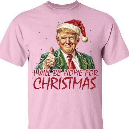 Trump I'll Be Home for Christmas Shirt, Humorous Trump Christmas Sweatshirt, Christmas Republican Sweater C1591 - GOP