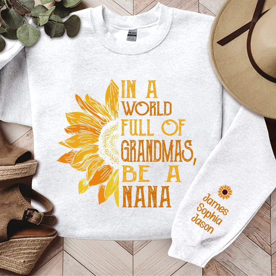 In A World Full Of Grandmas, Be A Nana Sunflower TH Sweatshirt