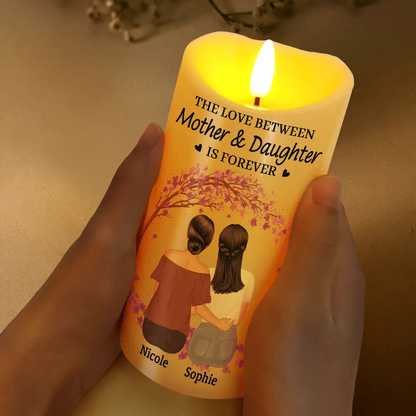 The Love Between Mother & Daughters Is Forever - Personalized Flameless LED Candle