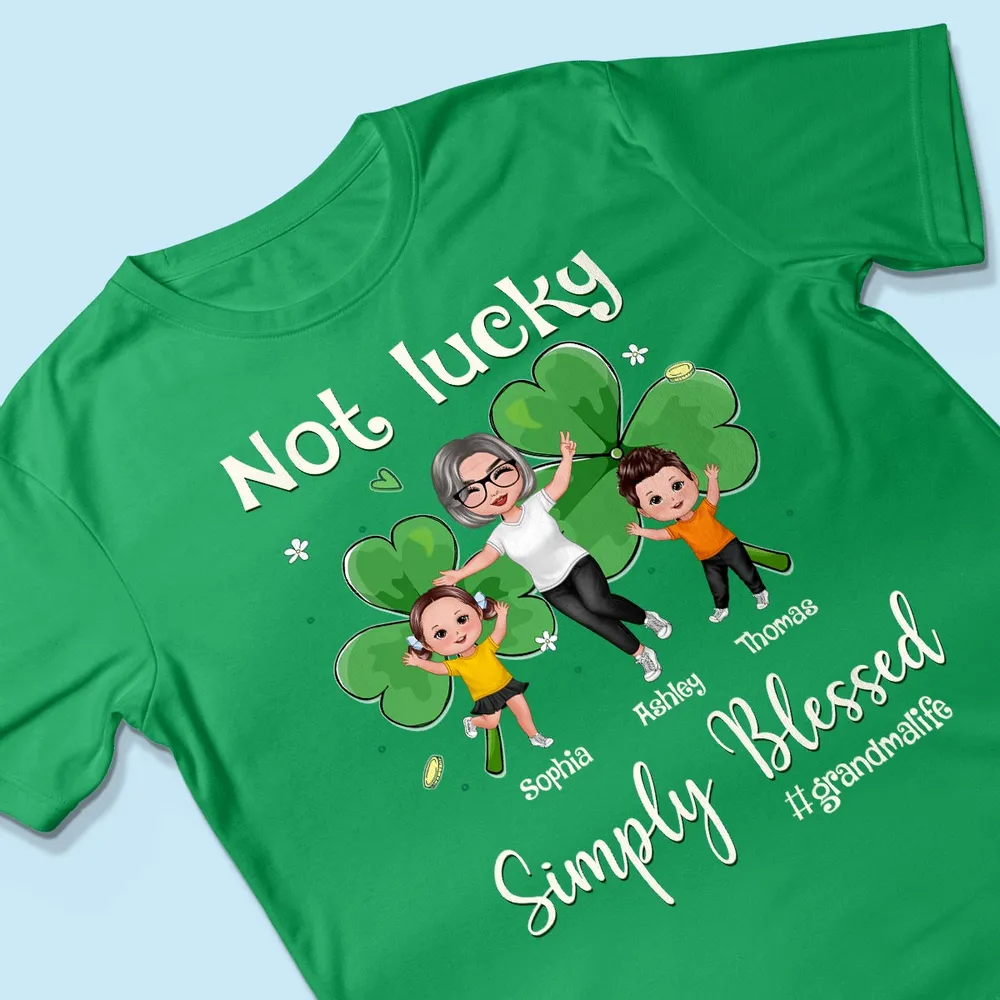 Not Lucky Simply Blessed Grandma Life St. Patrick's Day Personalized Shirt