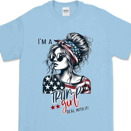 I'm A Trump Girl Deal With It Shirt | Political Tee Shirt | Trump Supporter Shirt Bright T1572 - GOP