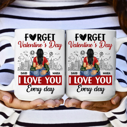 F#ck Valentine's Day, I Love You Everyday - Personalized Mug