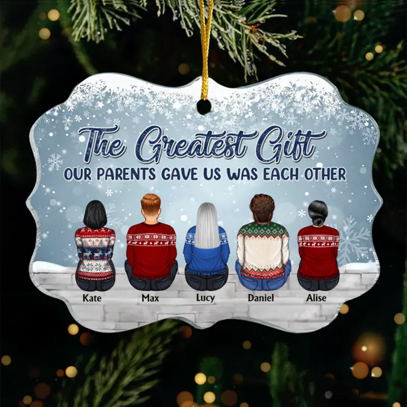 The Greatest Gift Our Parents Gave Us Was Each Other - Personalized Custom Benelux Shaped Wood, Acrylic Christmas Ornament - Gift For Siblings, Christmas Gift