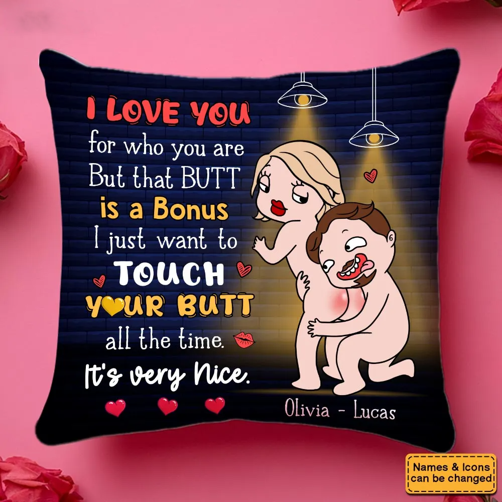 Personalized Butt Couple - Gift For Couple I Love You for Who You Are But That B*tt Sure is A Bonus Pillow