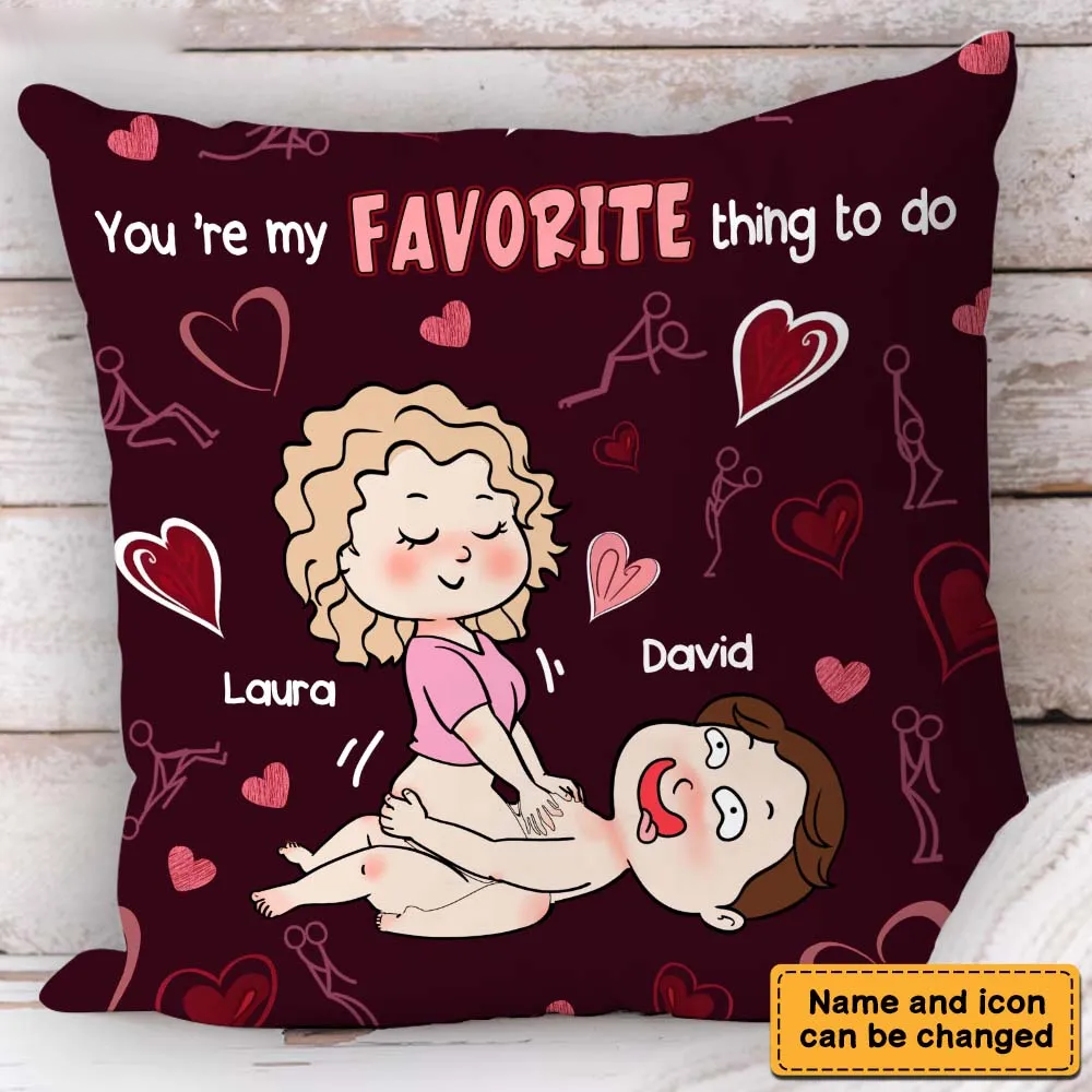 Personalized Gift Valentine's Day You Are My Favorite Thing To Do Pillow