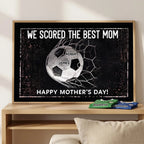 We Scored The Best Mom - Personalized Poster - Mother's Day Gift For Soccer Mom