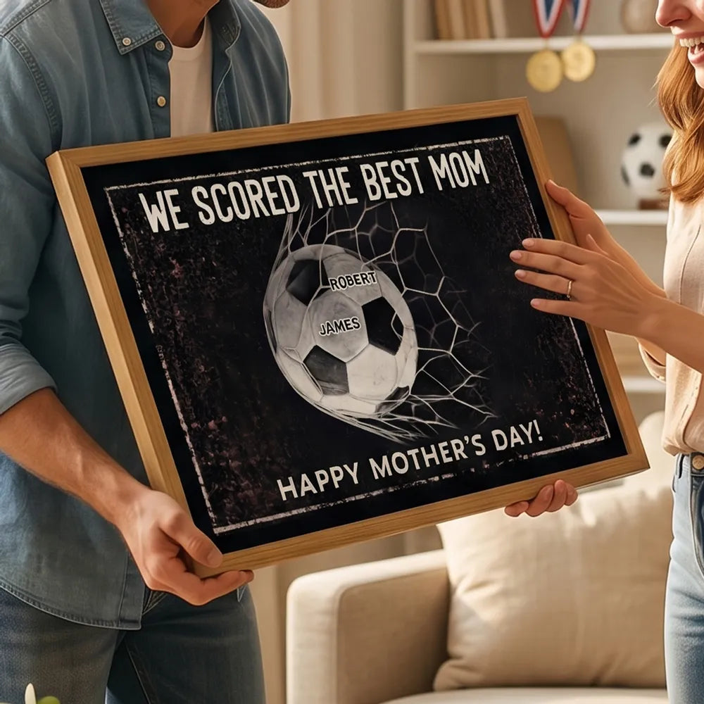 We Scored The Best Mom - Personalized Poster - Mother's Day Gift For Soccer Mom