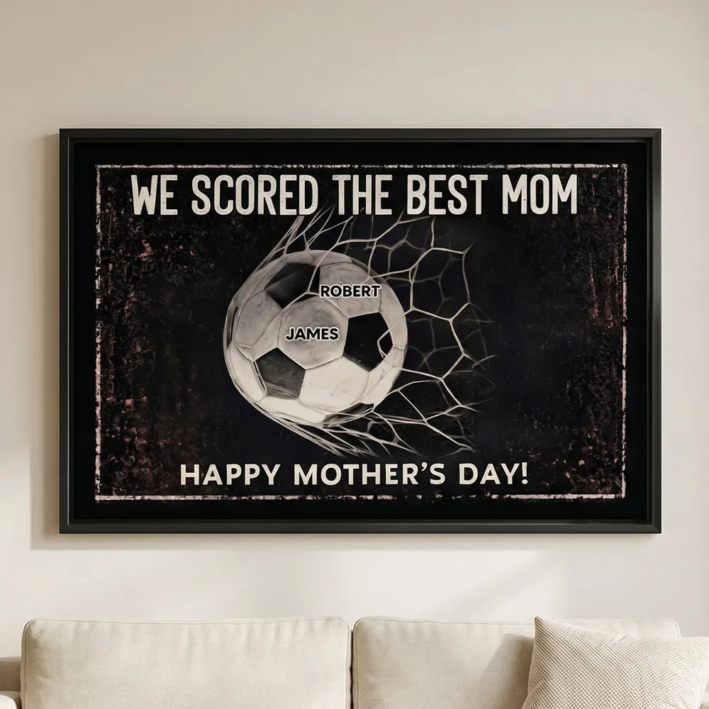 We Scored The Best Mom - Personalized Poster - Mother's Day Gift For Soccer Mom