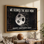 We Scored The Best Mom - Personalized Poster - Mother's Day Gift For Soccer Mom