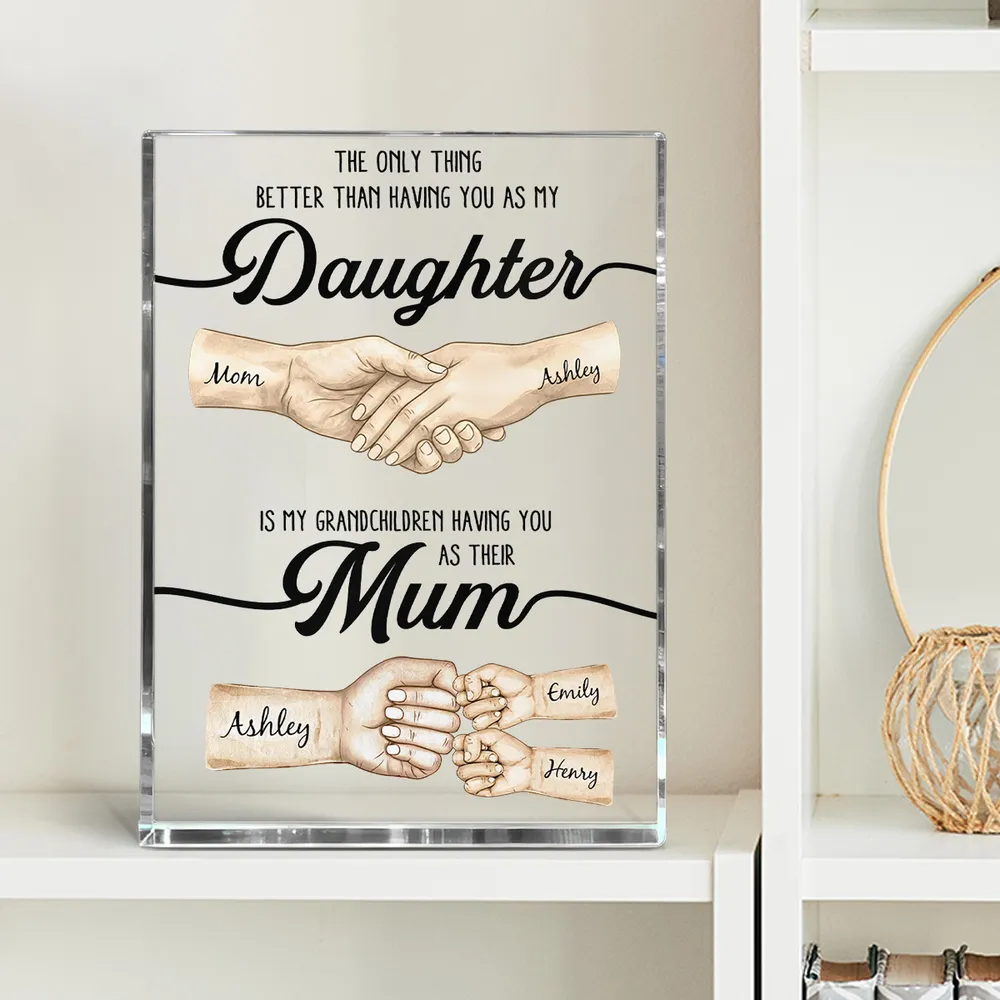 The Only Thing Better Than Having You As My Daughter - Personalized Acrylic Block Plaque