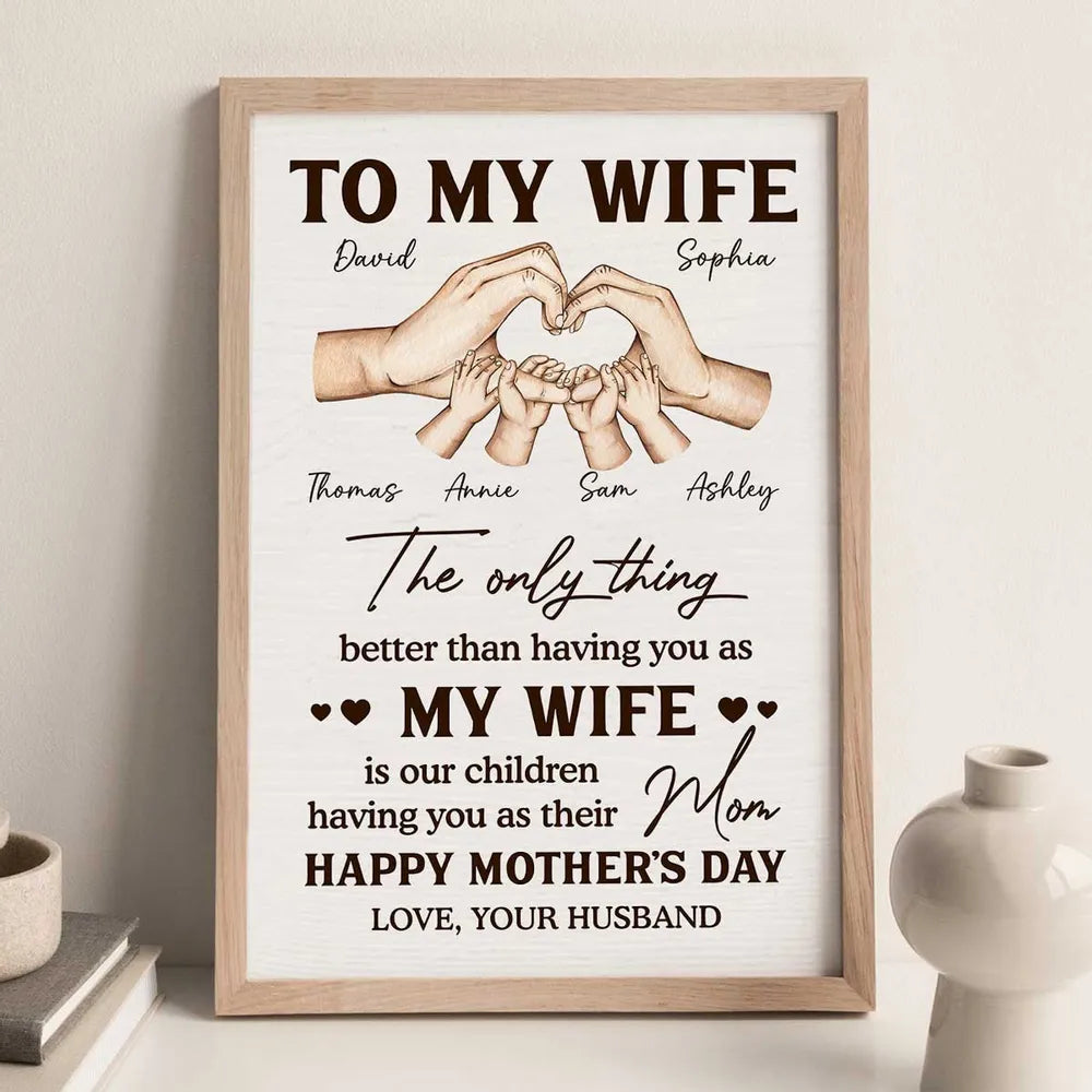 Family Heart Hands The Only Thing Better Than Having You As My Wife - Personalized Poster - Mother's Day Gift For Wife