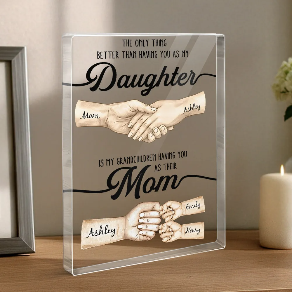 The Only Thing Better Than Having You As My Daughter - Personalized Acrylic Block Plaque