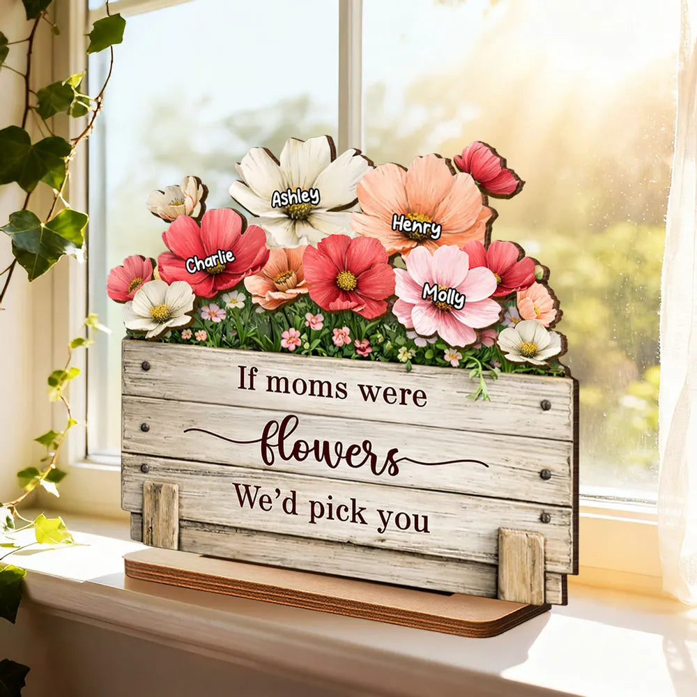If Moms Were Flowers We'd Pick You - Personalized Wooden Plaque - Heartfelt Mother's Day Gift for Mom, Wife