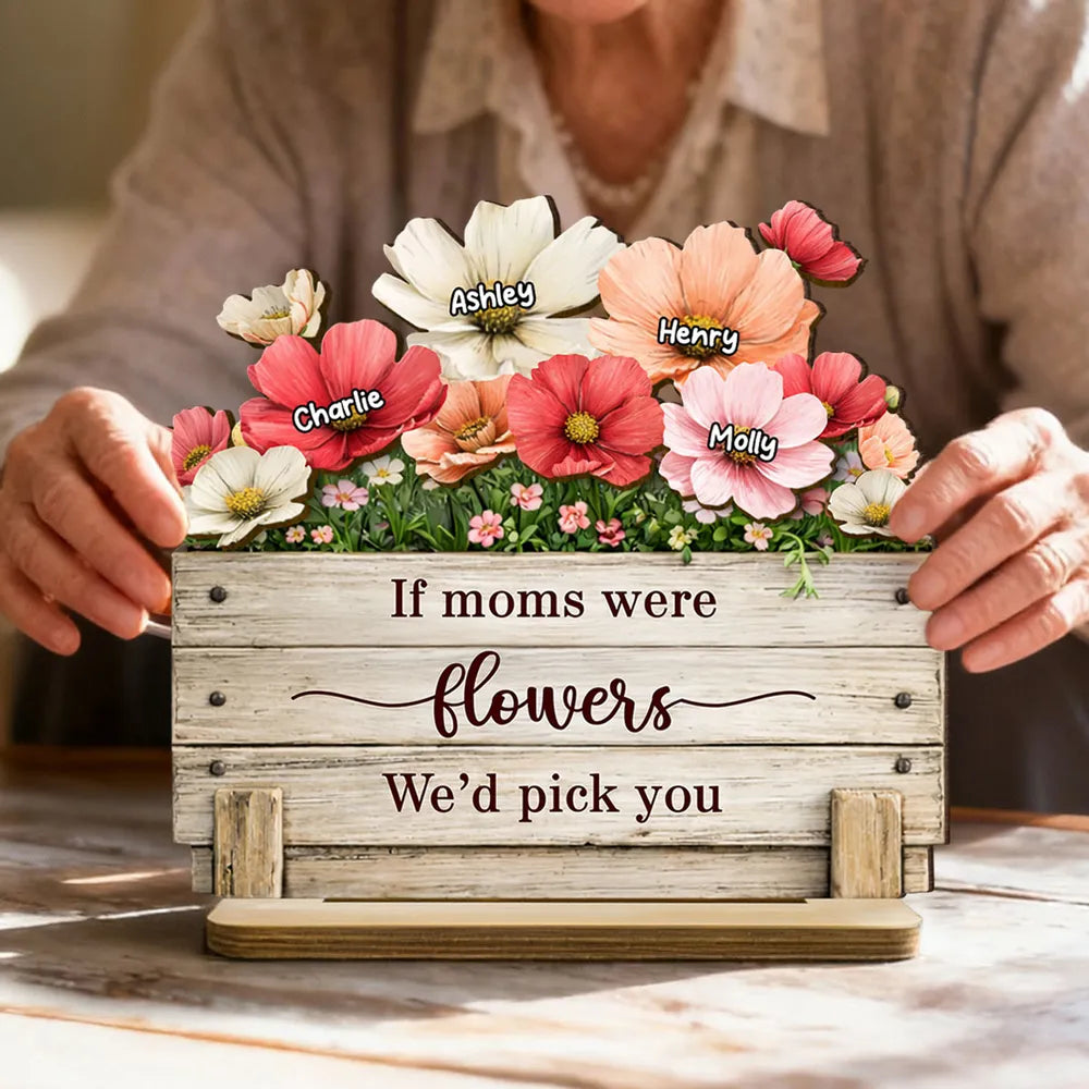 If Moms Were Flowers We'd Pick You - Personalized Wooden Plaque - Heartfelt Mother's Day Gift for Mom, Wife