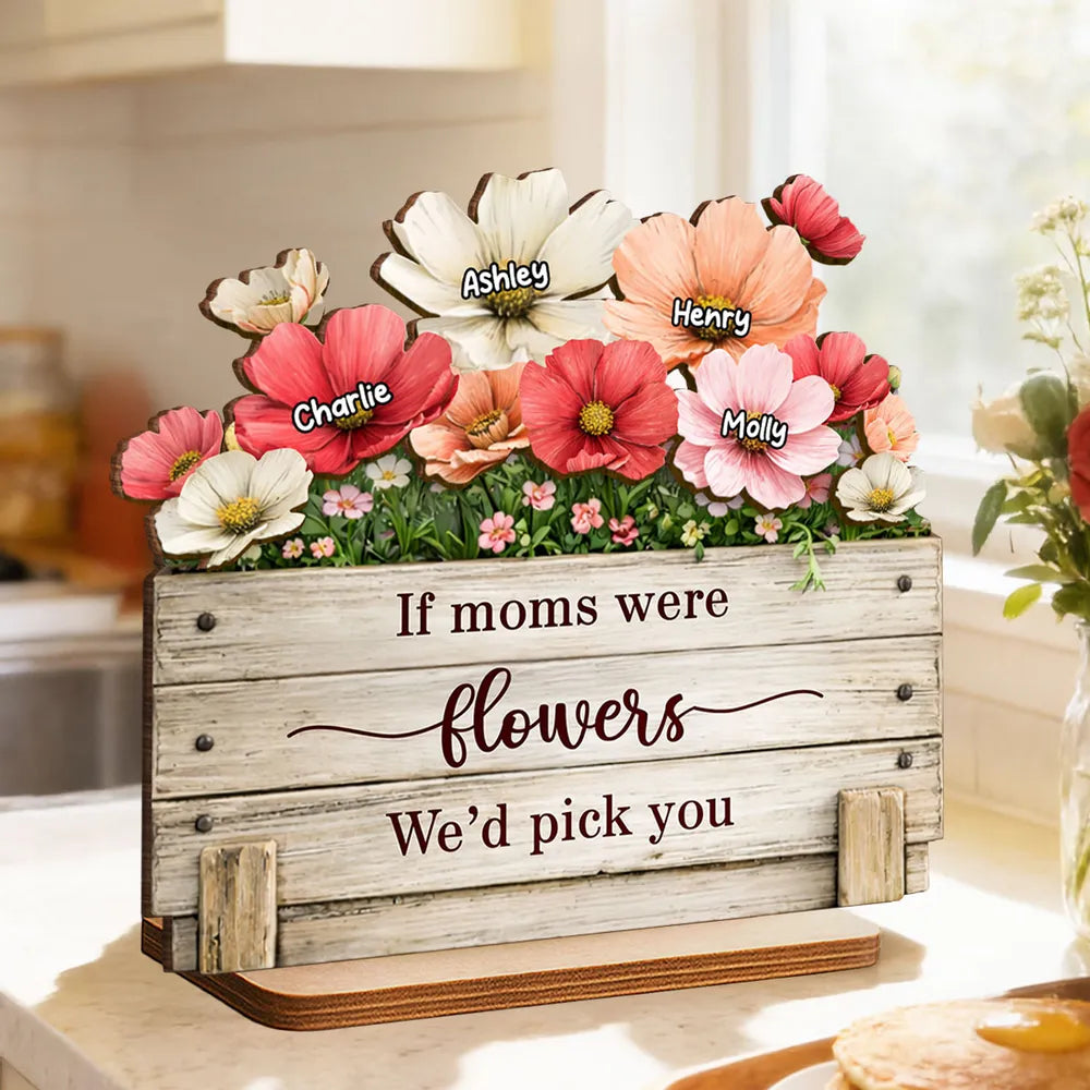 If Moms Were Flowers We'd Pick You - Personalized Wooden Plaque - Heartfelt Mother's Day Gift for Mom, Wife