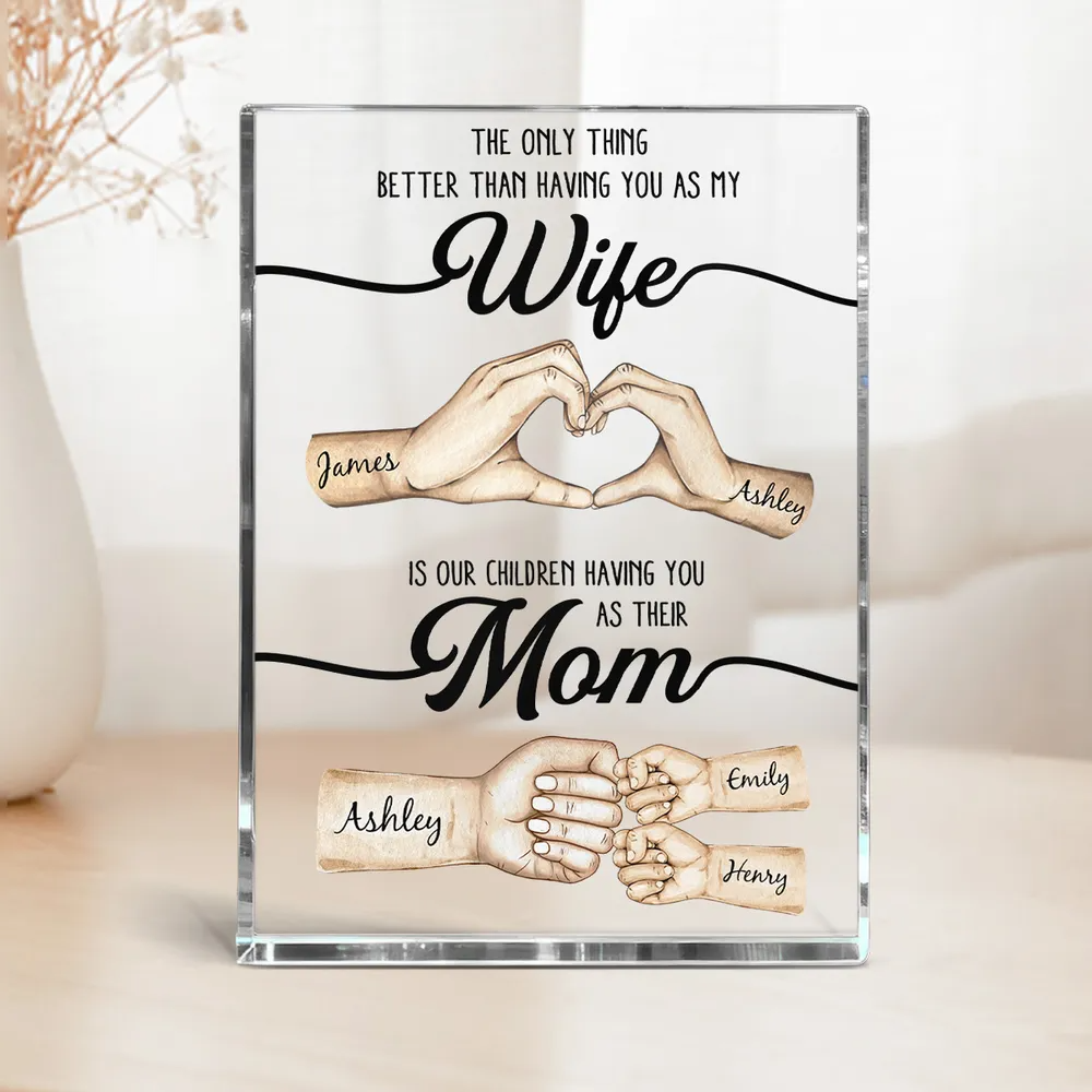 The Only Thing Better Than Having You As My Wife - Personalized Acrylic Block Plaque - Mother's Day Gift For Wife