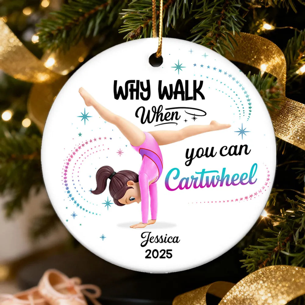 Why Walk When You Can Cartwheel Gymnastic Girl - Personalized Ceramic Ornament - Gymnast Gift For Daughter, Granddaughter