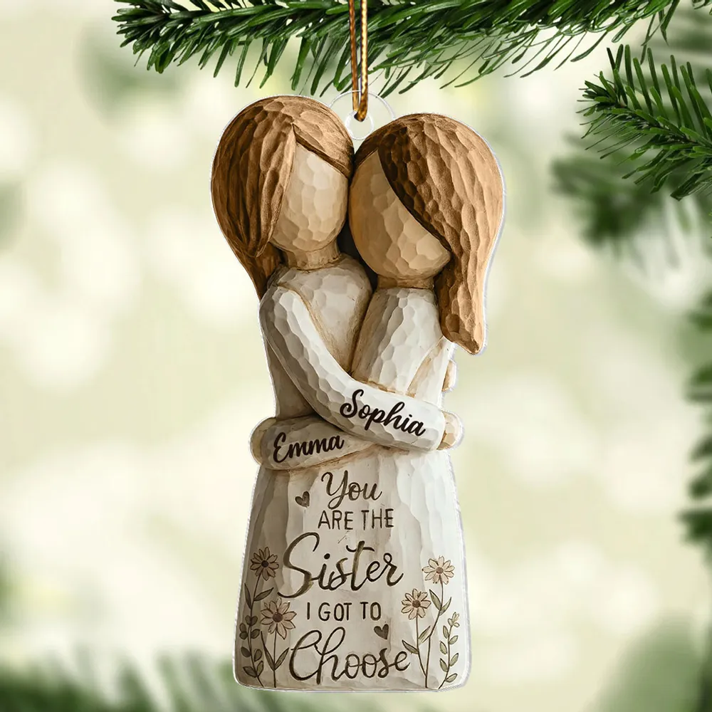 You Are The Sister I Got To Choose Faux Wood - Personalized Acrylic Ornament - Heartwarming Christmas Gift For Sisters  5.0 (3)