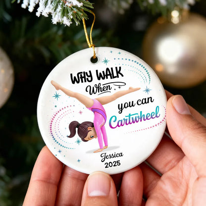 Why Walk When You Can Cartwheel Gymnastic Girl - Personalized Ceramic Ornament - Gymnast Gift For Daughter, Granddaughter