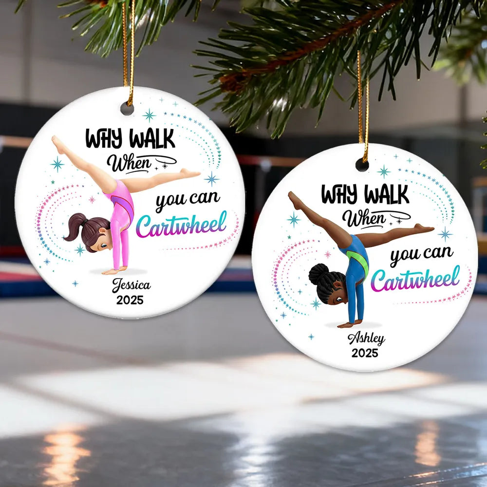 Why Walk When You Can Cartwheel Gymnastic Girl - Personalized Ceramic Ornament - Gymnast Gift For Daughter, Granddaughter