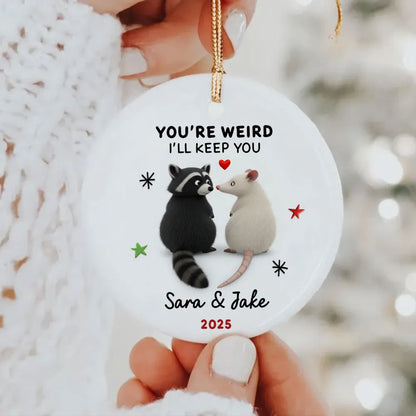 You're Weird, I'll Keep You Funny Raccoon Couple - Personalized Acrylic Ornament - Christmas Gift for her, Gift for him