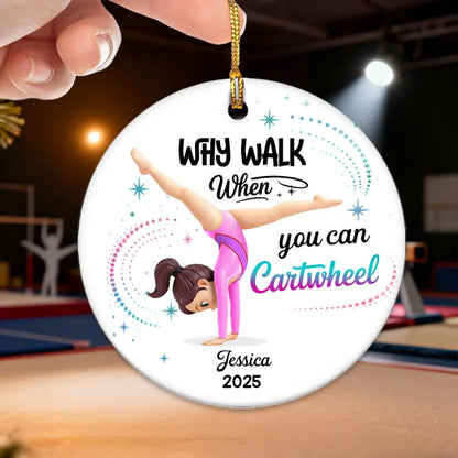 Why Walk When You Can Cartwheel Gymnastic Girl - Personalized Ceramic Ornament - Gymnast Gift For Daughter, Granddaughter