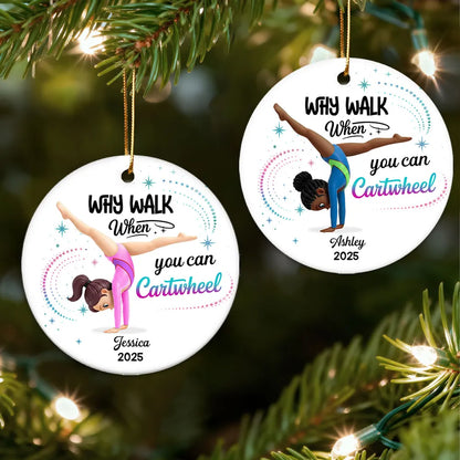Why Walk When You Can Cartwheel Gymnastic Girl - Personalized Ceramic Ornament - Gymnast Gift For Daughter, Granddaughter