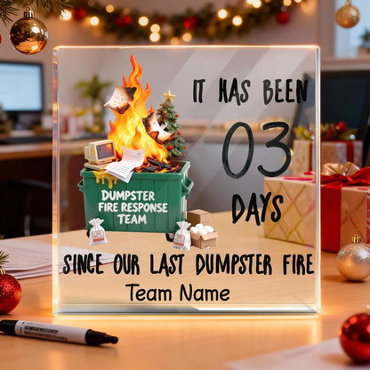 Days Since Last Dumpster Fire - Personalized Acrylic Block Plaque - Desk Décor, Gifts for Coworkers, Boss