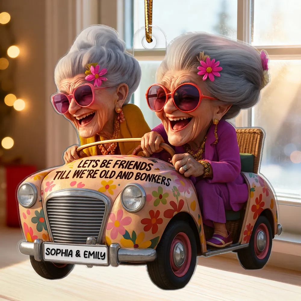 Let's Be Friends Until Old & Bonkers - Personalized Acrylic Ornament - Funny Gift For Old Besties
