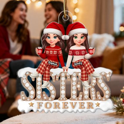 3D Shining Effect Sisters Forever - Personalized Acrylic Ornament - Heartwarming Christmas Gift For Sisters, Matching Ornament For Sisters