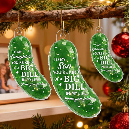 3D Effect Pickle You're kind of a BIG DILL - Personalized Acrylic Ornament - Gift For Son, Daughter, Loved Ones